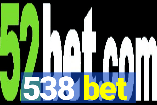 538 bet